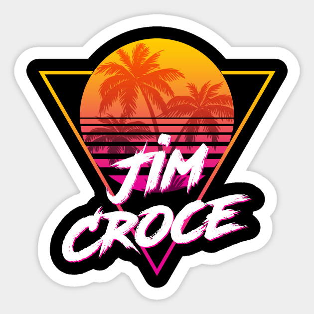 Jim Croce - Proud Name Retro 80s Sunset Aesthetic Design Sticker by DorothyMayerz Base